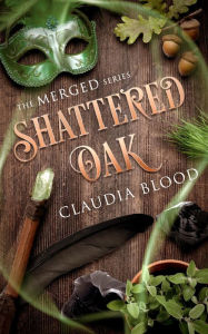 Title: Shattered Oak, Author: Claudia Blood