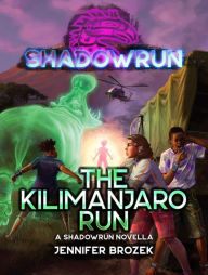 Title: Shadowrun: The Kilimanjaro Run: (A Shadowrun Novella), Author: Jennifer Brozek