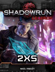 Title: Shadowrun Legends: 2XS, Author: Nigel Findley