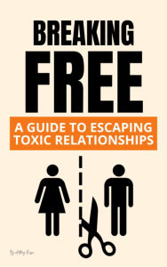 Title: Breaking Free: A Guide to Escaping Toxic Relationships, Author: Anthony Russo