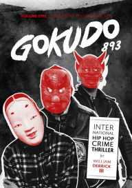 Title: GOKUDO 893 Volume 1 - LOOK WHAT YOU MADE ME DO!, Author: William Derrick