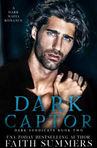 Title: Dark Captor: A Dark Mafia Romance, Author: Faith Summer's