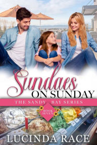 Title: Sundaes on Sunday: A Clean Seaside Romance, Author: Lucinda Race