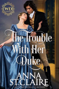 Title: The Trouble With Her Duke, Author: Wayward Dukes