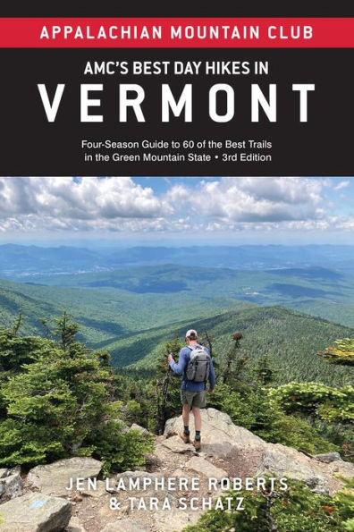 AMC's Best Day Hikes in Vermont: Four-Season Guide to 60 of the Best Trails in the Green Mountain State, 3rd Edition