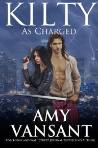 Title: Kilty As Charged: A Funny, Sexy, Urban Fantasy Romance, Author: Amy Vansant