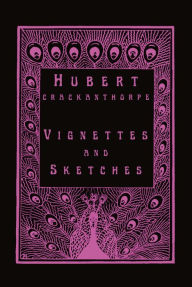 Title: Vignettes and Sketches, Author: Hubert Crackanthorpe