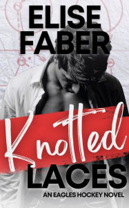 Title: Knotted Laces, Author: Elise Faber