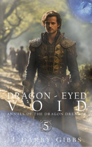 Title: Dragon-Eyed Void: Epic Dragon Fantasy series, Author: L. Darby Gibbs