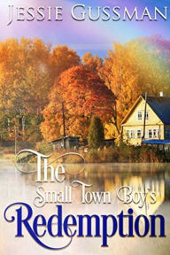 Title: The Small Town Boy's Redemption (Richmond Rebels Sweet Romance Book 1), Author: Jessie Gussman