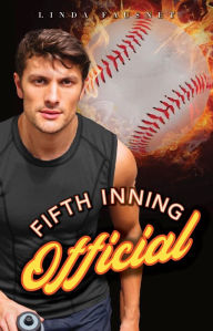 Title: Fifth Inning Official: A Grumpy Sunshine Steamy Sports Romance, Author: Linda Fausnet