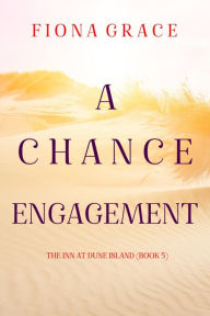 A Chance Engagement (The Inn at Dune IslandBook Five)