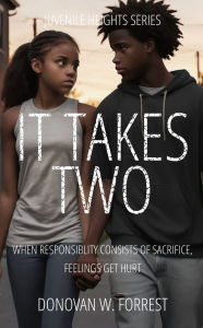 Title: It Takes Two: When Responsibility Consists of Sacrifice, Feelings Get Hurt, Author: Donovan Forrest