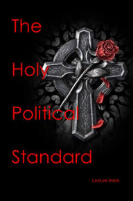 Title: The Holy Political Standard, Author: LesLee Inete