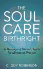 The Soul Care Birthright: A Theology of Mental Health for Ministerial Practice