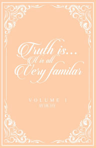 Title: Truth Is: it is all very familar, Author: Dr. Jay