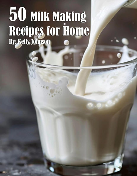 50 Milk Making Recipes for Home