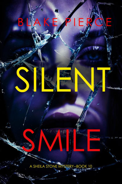Silent Smile (A Sheila Stone Suspense ThrillerBook Ten)