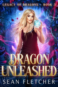Title: Dragon Unleashed, Author: Sean Fletcher