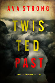 Title: Twisted Past (An Amy Rush Suspense ThrillerBook 7), Author: Ava Strong