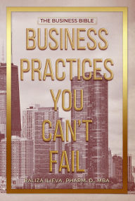Title: Business Practices You Can't Fail: The Business Bible, Author: RALIZA ILIEVA