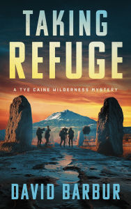 Title: Taking Refuge: A Tye Caine Wilderness Mystery, Author: David Barbur