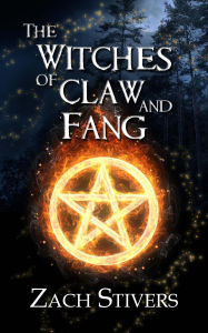 Title: The Witches of Claw and Fang, Author: Zach Stivers