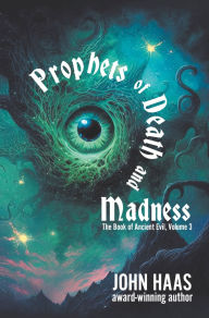 Title: Prophets of Death and Madness, Author: John Haas