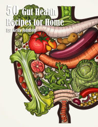 Title: 50 Gut Health Recipes for Home, Author: Kelly Johnson