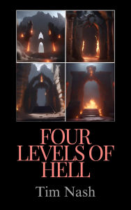 Title: Four Levels of Hell, Author: Tim Nash