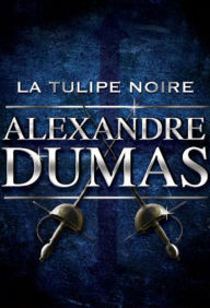 Title: La Tulipe noire (Edition Intégrale en Français - Version Entièrement Illustrée) French Edition, Author: Alexandre Dumas