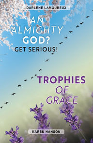 Title: An ALMIGHTY God?: Get Serious!, Author: Darlene Lamoureux