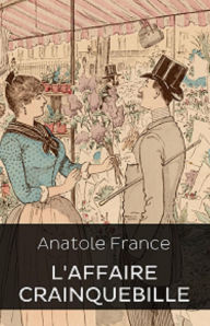 Title: L'Affaire Crainquebille (Edition Intégrale en Français - Version Entièrement Illustrée) French Edition, Author: Anatole France