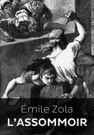 Title: L'Assommoir (Edition Intégrale en Français - Version Entièrement Illustrée) French Edition, Author: Emile Zola