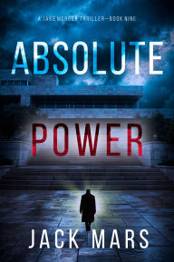 Title: Absolute Power (A Jake Mercer Political ThrillerBook Nine), Author: Jack Mars