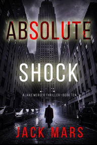 Title: Absolute Shock (A Jake Mercer Political ThrillerBook Ten), Author: Jack Mars