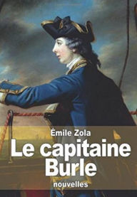 Title: Le Capitaine Burle (Edition Intégrale en Français - Version Entièrement Illustrée) French Edition, Author: Émile Zola