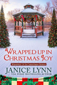 Title: Wrapped Up in Christmas Joy, Author: Janice Lynn