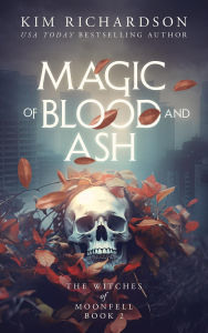 Title: Magic of Blood and Ash, Author: Kim Richardson