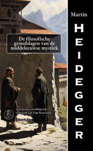 Title: De filosofische grondslagen van de middeleeuwse mystiek, Author: Martin Heidegger