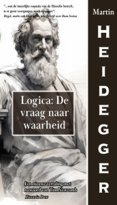 Title: Logica: De vraag naar waarheid, Author: Martin Heidegger