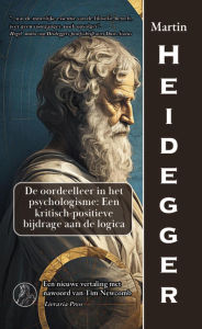 Title: De doctrine van het oordeel in het psychologisme: Een kritisch-positieve bijdrage aan de logica, Author: Martin Heidegger