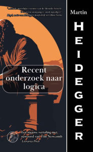 Title: Recent onderzoek naar logica, Author: Martin Heidegger