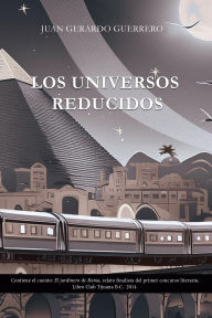 Title: Los universos reducidos, Author: Juan Gerardo Guerrero