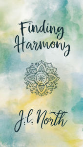 Title: Finding Harmony: Strategies for a Healthier Work-Life Balance, Author: J. L. North