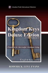 Title: Kingdom Keys Deluxe Edition (4 Mini-Books in 1): Principles for Successful Christian Living, Author: Roderick L. Evans