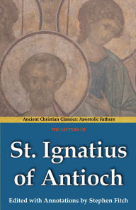 The Letters of St. Ignatius of Antioch: Annotated with Biblical Cross-References