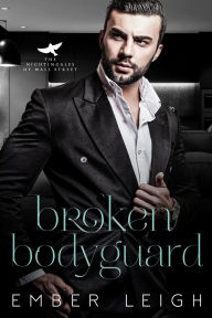 Title: Broken Bodyguard, Author: Ember Leigh