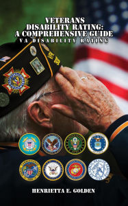 Title: Veterans Disability Rating: A Comprehensive Guide: VA Disability Rating Kindle Edition, Author: Henrietta E. Golden