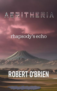 Title: Aeritheria: Rhapsodys Echo, Author: Robert O'brien